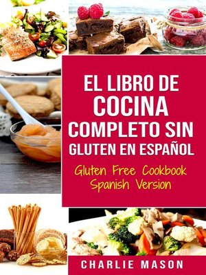 cover image of El Libro De Cocina Completo Sin Gluten En Español/ Gluten Free Cookbook Spanish Version